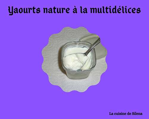 Yaourts nature avec la multidélices