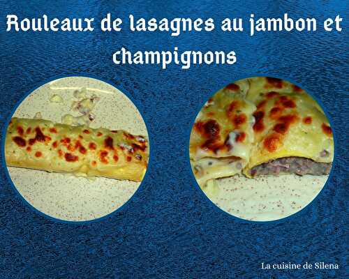 Rouleau de lasagnes au jambon et champignons