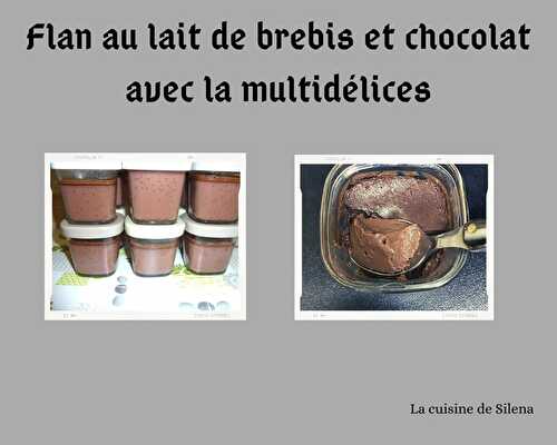 Flan au lait de brebis et chocolat avec la multidélices