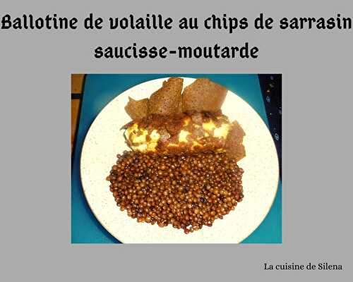 Ballotine de volaille panée au chips sarrasin saucisse-moutarde