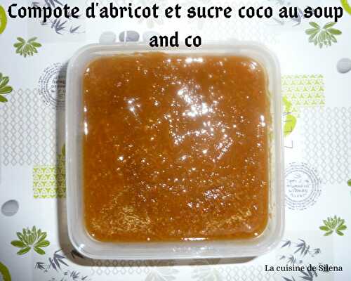 Compote d'abricot et sucre coco au soup and co ou pas - La cuisine de Silena