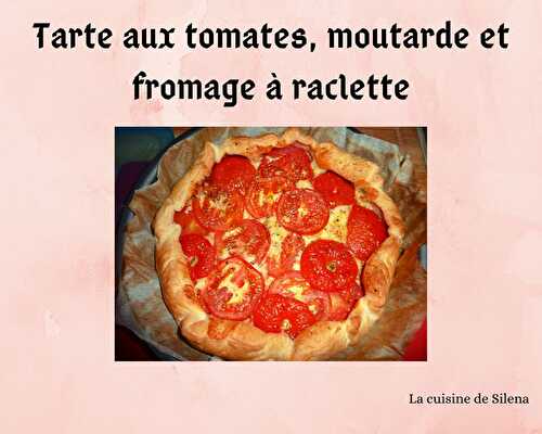 Tarte aux tomates, moutarde et fromage à raclette - La cuisine de Silena