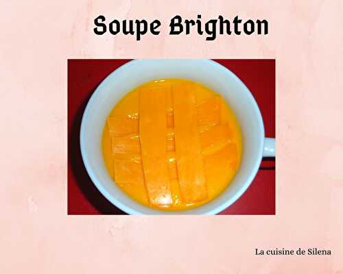 Soupe Brighton - La cuisine de Silena