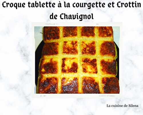 Croque tablette au Crottin de Chavignol et courgette