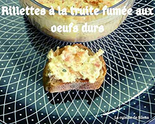 Rillettes à la truite fumée et aux oeufs durs