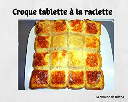 Croque tablette à la raclette