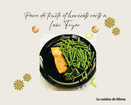 Pavé de truite et haricots verts à l'Air Fryer