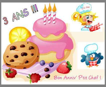 ET DE 3… BLOG-ANNIVERSAIRE : SOUFFLEZ AVEC MOI LES 3 ANS DE LA CUISINE DU P’TIT CHEF ;-)