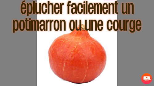 Comment éplucher facilement un potimarron ou une autre courge ?