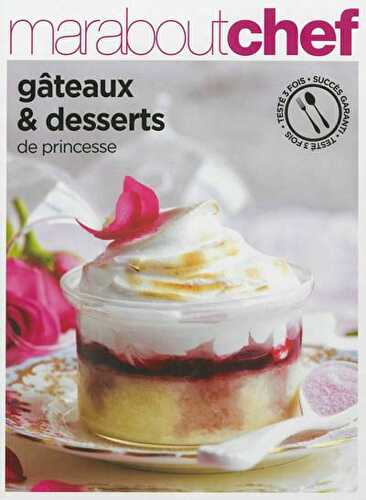 Gâteaux et desserts de princesse - marabout chef