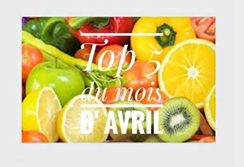 Top 5 du mois d'avril