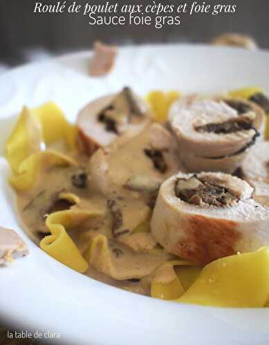 Roulé de poulet aux cèpes et foie gras " sauce foie gras "