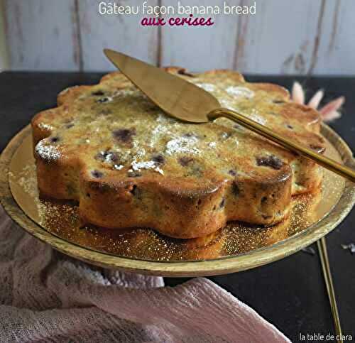 Gâteau " façon banana bread " aux cerises