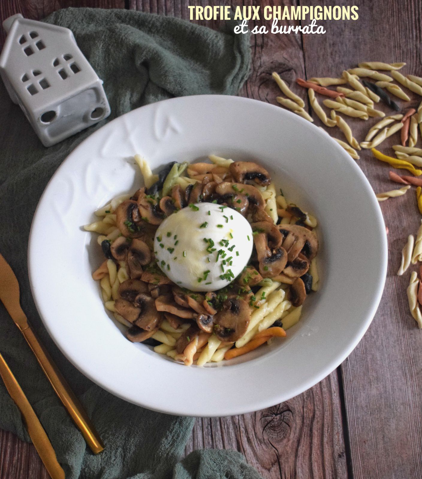 Trofie aux champignons et sa burrata