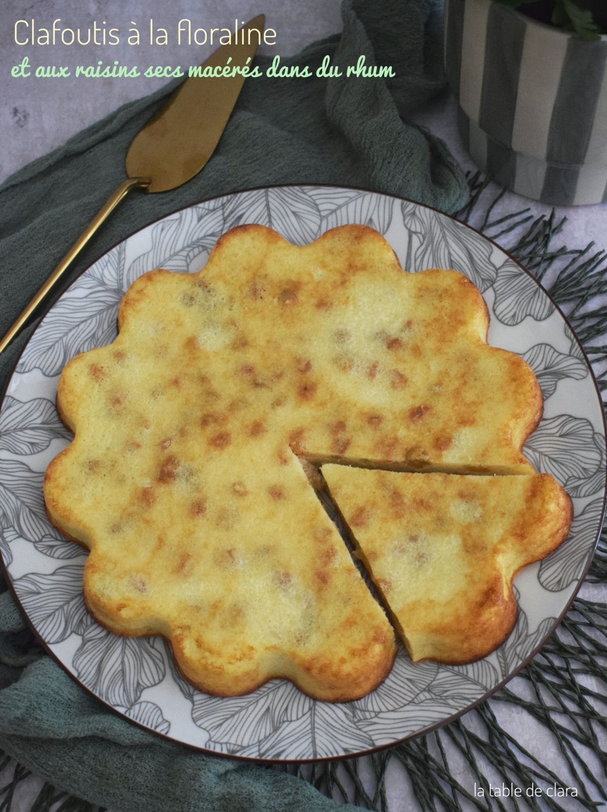Clafoutis à la floraline et aux raisins secs macérés dans du rhum