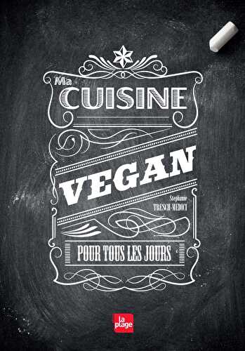 MA CUISINE VEGAN POUR TOUS LES JOURS