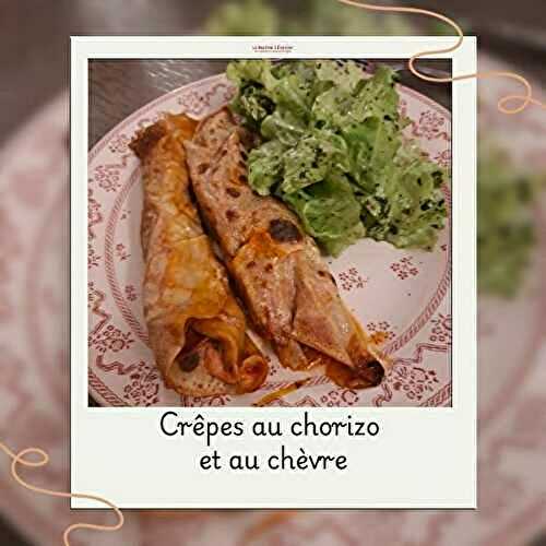 Crêpes gratinées au chorizo et au crottin de Chavignol
