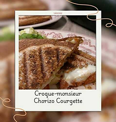 Croque-monsieur Chorizo Courgette