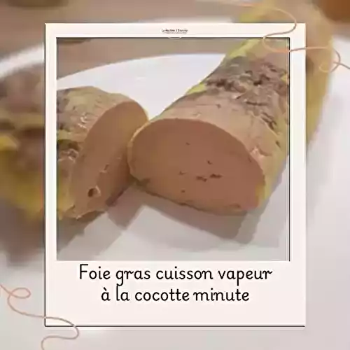 Foie gras cuisson vapeur à la cocotte minute