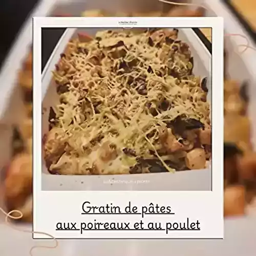 Gratin de pâtes aux poireaux et au poulet