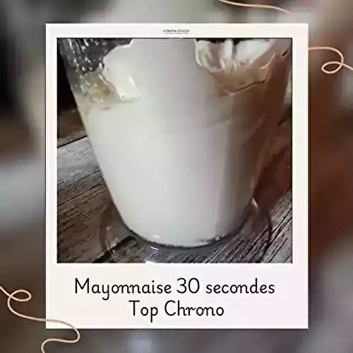 Mayonnaise 30 secondes top chrono !