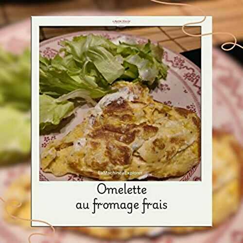 Omelette au fromage frais