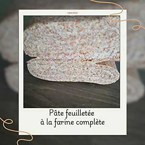 Pâte feuilletée à la farine complète