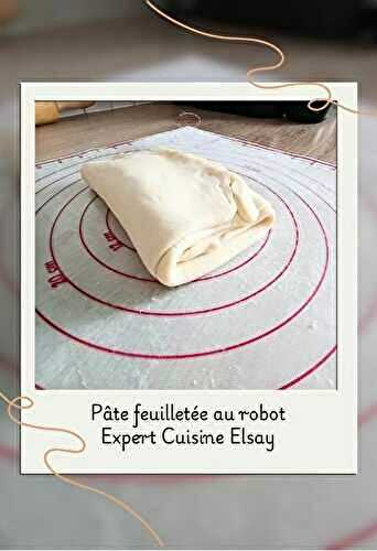 Pâte feuilletée au robot multifonction connecté Elsay l'Expert cuisine