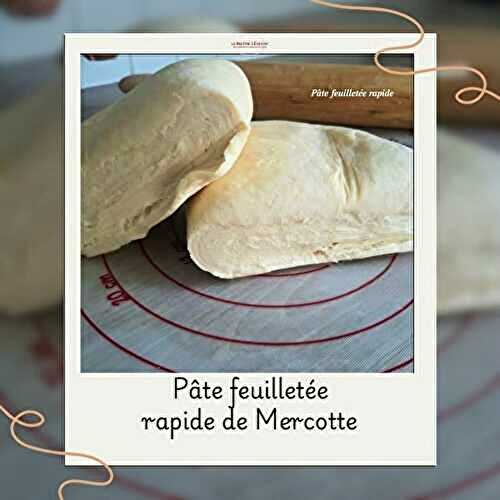 Pâte feuilletée rapide (méthode Mercotte)