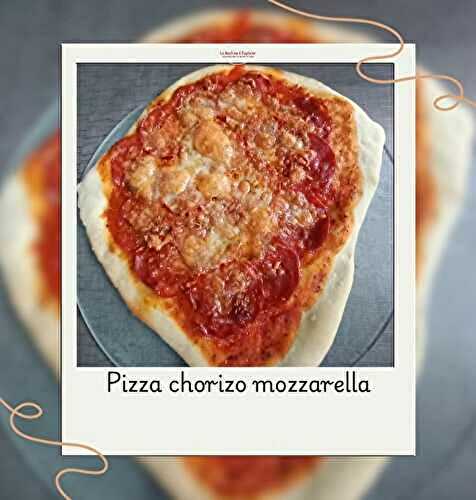 Pizza au chorizo et mozzarella (Expert cuisine Elsay)