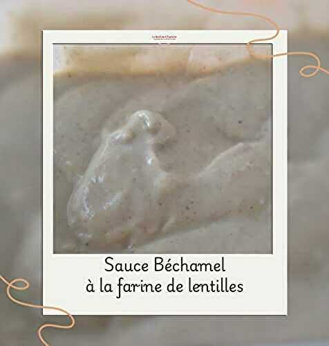 Sauce Béchamel à la farine de lentilles