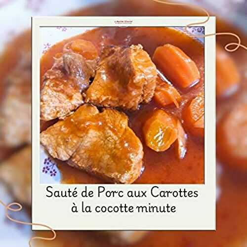Sauté de porc aux carottes à la cocotte minute