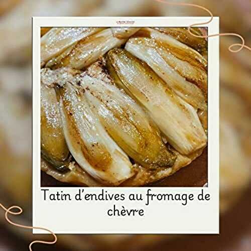 Tatin d'endives au fromage de chèvre