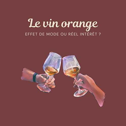 Qu’est-ce que le vin orange ? 🤔