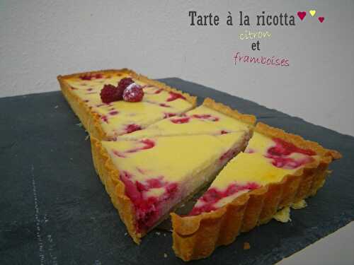 Tarte à la ricotta, citron et framboises