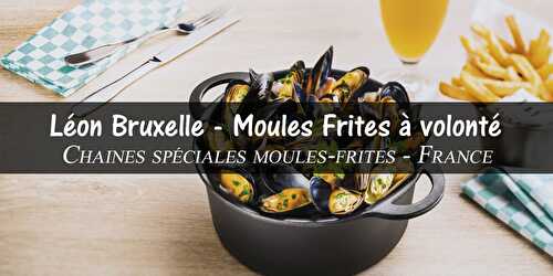 Bon plan Léon de bruxelles : moules-frites à volonté