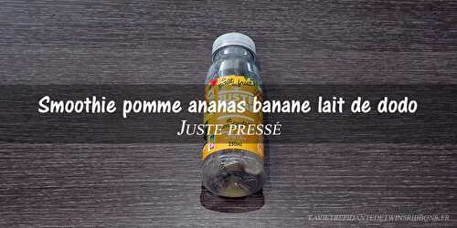 J'ai testé pour vous le smoothie pomme ananas banane lait de coco - juste presse