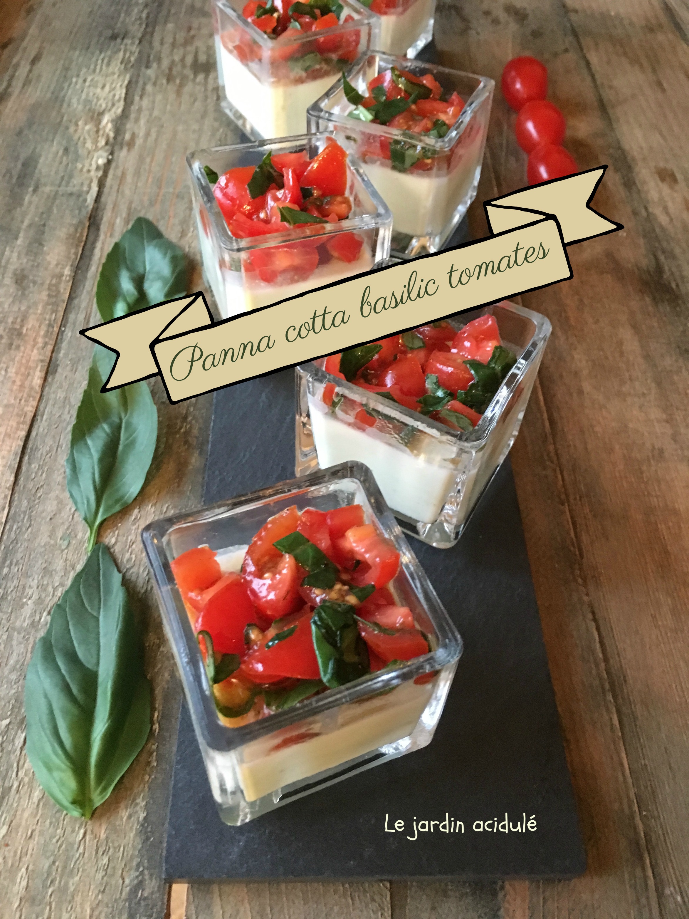 Panna cotta au basilic et aux tomates - LE JARDIN ACIDULÉ