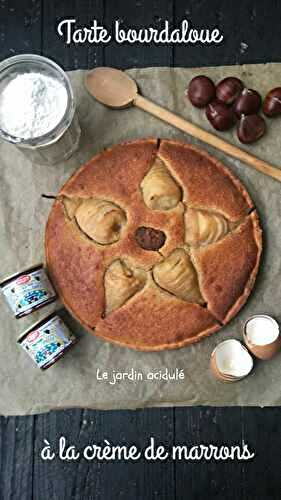 Tarte Bourdaloue à la crème de marrons - LE JARDIN ACIDULÉ