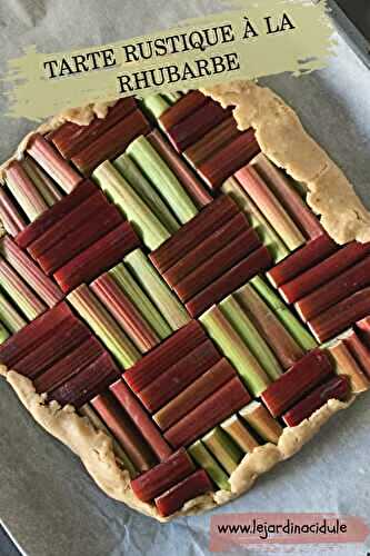 Tarte rustique à la rhubarbe - LE JARDIN ACIDULÉ