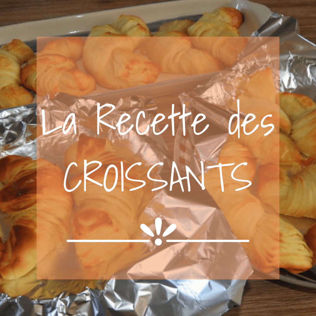 RECETTE EN VIDEO « LES CROISSANTS »