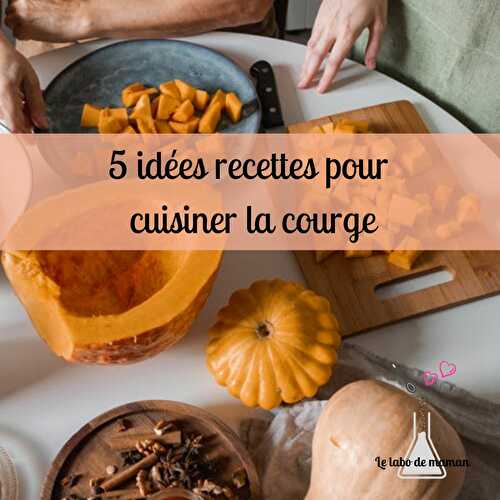 5 recettes pour cuisiner la courge