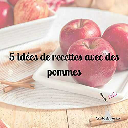 5 idées de recettes avec des pommes
