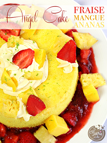 Angel Cake fraise, mangue et ananas