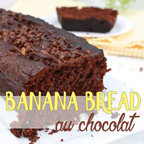 Banana bread au chocolat : recette facile