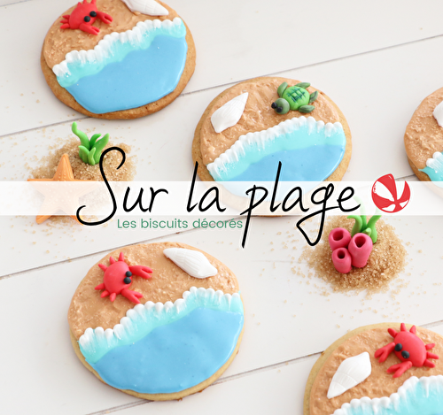 Biscuits plage : Et si on prolongeait les vacances ?