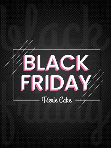 BLACK FRIDAY : Rendez-vous dès le 29 novembre 2019 !