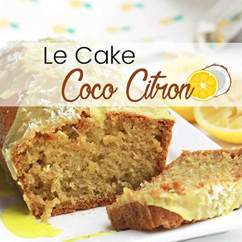 Cake noix de coco, glaçage citron