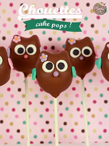 Cake pops chouettes, le tuto trop chouette !