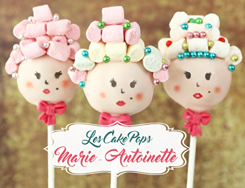 Cake pops Marie-Antoinette, le tutoriel - Féerie Cake